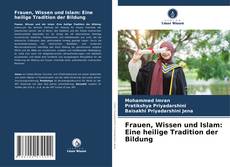 Buchcover von Frauen, Wissen und Islam: Eine heilige Tradition der Bildung