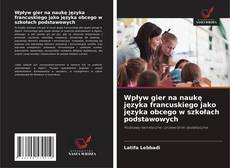 Buchcover von Wpływ gier na naukę języka francuskiego jako języka obcego w szkołach podstawowych