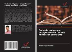 Copertina di Badania dotyczące przygotowania i oceny mikrosfer cefiksymu