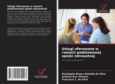 Capa do livro de Usługi oferowane w ramach podstawowej opieki zdrowotnej 