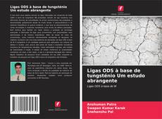 Copertina di Ligas ODS à base de tungsténio Um estudo abrangente