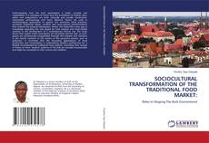 Обложка SOCIOCULTURAL TRANSFORMATION OF THE TRADITIONAL FOOD MARKET: