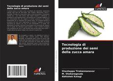 Tecnologia di produzione dei semi della zucca amara kitap kapağı