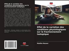 Обложка Effet de la variation des conditions physiologiques sur le fractionnement isotopique