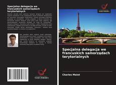 Couverture de Specjalna delegacja we francuskich samorządach terytorialnych