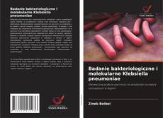 Couverture de Badanie bakteriologiczne i molekularne Klebsiella pneumoniae