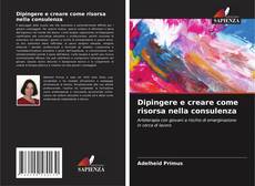 Bookcover of Dipingere e creare come risorsa nella consulenza