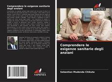 Borítókép a  Comprendere le esigenze sanitarie degli anziani - hoz