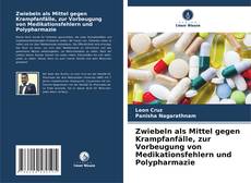 Bookcover of Zwiebeln als Mittel gegen Krampfanfälle, zur Vorbeugung von Medikationsfehlern und Polypharmazie