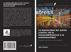 Copertina di La bipolaridad del estrés crónico: de la inmunodeficiencia a la autoinmunidad