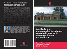 Capa do livro de A atitude e o autoconceito dos alunos como indicadores do desempenho em matemática 