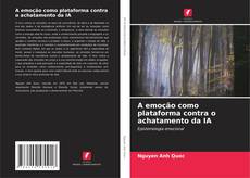 Buchcover von A emoção como plataforma contra o achatamento da IA