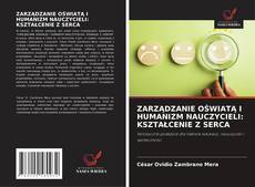 ZARZĄDZANIE OŚWIATĄ I HUMANIZM NAUCZYCIELI: KSZTAŁCENIE Z SERCA的封面