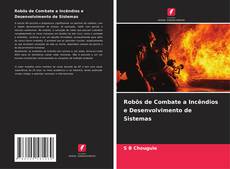 Robôs de Combate a Incêndios e Desenvolvimento de Sistemas的封面