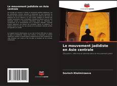 Couverture de Le mouvement jadidiste en Asie centrale