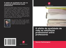 Copertina di O efeito da qualidade de vida na satisfação profissional entre professores