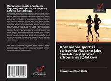 Buchcover von Uprawianie sportu i ćwiczenia fizyczne jako sposób na poprawę zdrowia nastolatków