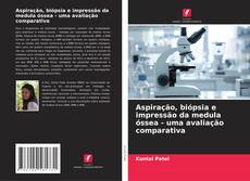Обложка Aspiração, biópsia e impressão da medula óssea - uma avaliação comparativa