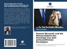 Copertina di Kwamé Nkrumah und die Notwendigkeit des Ausstiegs aus dem wirtschaftlichen Paradigma