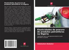Copertina di Elasticidades da procura de produtos petrolíferos na Nigéria