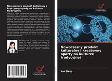 Copertina di Nowoczesny produkt kulturalny i kreatywny oparty na kulturze tradycyjnej