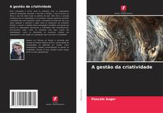 Copertina di A gestão da criatividade
