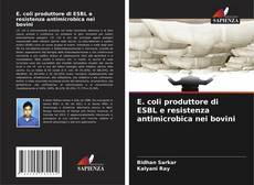 Capa do livro de E. coli produttore di ESBL e resistenza antimicrobica nei bovini 