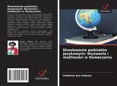 Couverture de Niwelowanie podziałów językowych: Wyzwania i możliwości w tłumaczeniu