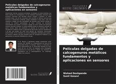 Capa do livro de Películas delgadas de calcogenuros metálicos fundamentos y aplicaciones en sensores 