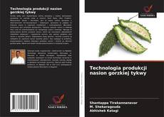 Copertina di Technologia produkcji nasion gorzkiej tykwy