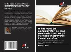 Bookcover of In che modo gli amministratori delegati possono influenzare gli stakeholder attraverso l'uso di metafore?