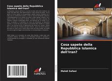 Bookcover of Cosa sapete della Repubblica Islamica dell'Iran?