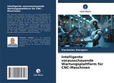 Bookcover of Intelligente vorausschauende Wartungsplattform für CNC-Maschinen