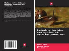 Buchcover von Efeito de um inseticida num organismo não visado Helix vermiculata