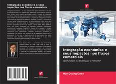 Integração económica e seus impactos nos fluxos comerciais kitap kapağı