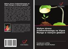Buchcover von Wpływ stresu środowiskowego na Vigna Mungo w różnych glebach