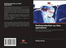 Copertina di Radioprotection au bloc opératoire