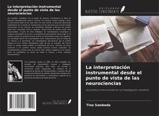 Bookcover of La interpretación instrumental desde el punto de vista de las neurociencias
