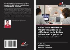 Обложка Ruolo della risonanza magnetica pesata in diffusione nelle lesioni addominali e pelviche