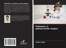 Couverture de Pullulano, il polisaccaride magico
