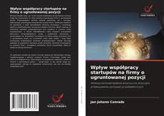 Wpływ współpracy startupów na firmy o ugruntowanej pozycji kitap kapağı