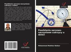 Couverture de Powikłania sercowo-naczyniowe cukrzycy u dzieci