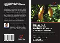 Capa do livro de Badania nad zarządzaniem entomofauną kakao, Theobroma Cacao L 