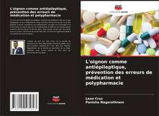 Обложка L'oignon comme antiépileptique, prévention des erreurs de médication et polypharmacie