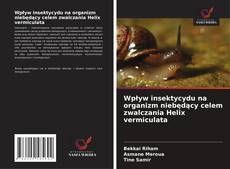 Copertina di Wpływ insektycydu na organizm niebędący celem zwalczania Helix vermiculata