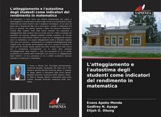 Capa do livro de L'atteggiamento e l'autostima degli studenti come indicatori del rendimento in matematica 