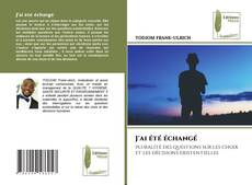 Couverture de J'ai été échangé