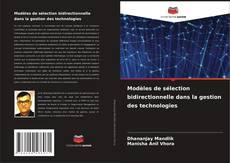 Copertina di Modèles de sélection bidirectionnelle dans la gestion des technologies