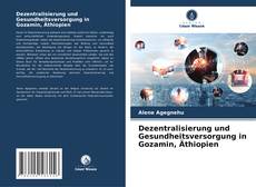 Copertina di Dezentralisierung und Gesundheitsversorgung in Gozamin, Äthiopien