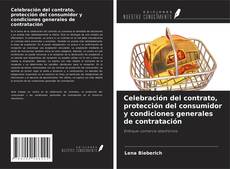 Copertina di Celebración del contrato, protección del consumidor y condiciones generales de contratación